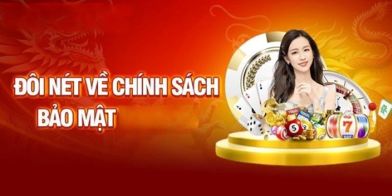 Chính sách bảo mật luôn được nhà cái quan tâm kỹ lưỡng